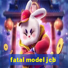 fatal model jcb